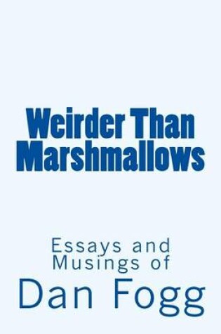 Cover of Weirder Than Marshmallows