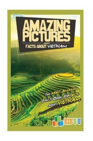 Cover of Amazing Pictures and Facts about Vietnam