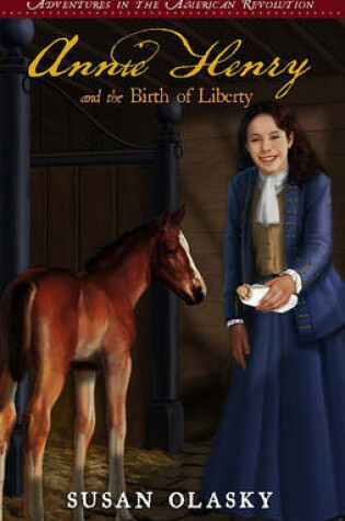 Cover of Annie Henry and the Birth of Liberty: Book 2