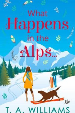 Cover of What Happens in the Alps...
