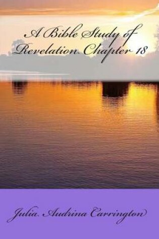 Cover of A Bible Study of Revelation Chapter 18