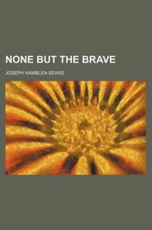 Cover of None But the Brave