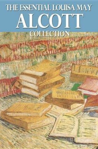 Cover of The Essential Louisa May Alcott Collection
