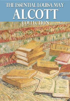 Book cover for The Essential Louisa May Alcott Collection