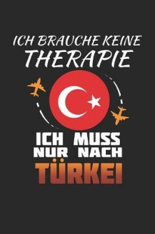 Cover of Ich Brauche Keine Therapie Ich Muss Nur Nach Turkei