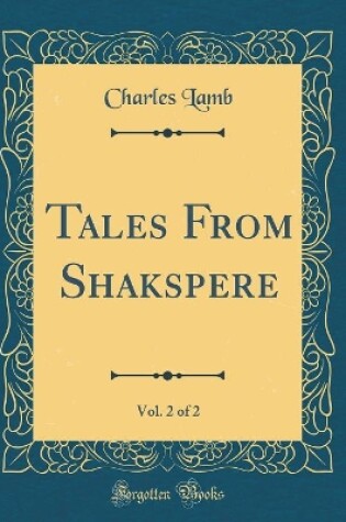 Cover of Tales From Shakspere, Vol. 2 of 2 (Classic Reprint)