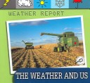 Book cover for The Weather and Us(weather Report Discovery Library)