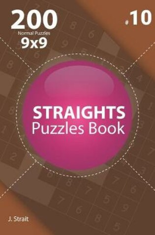 Cover of Straights - 200 Normal Puzzles 9x9 (Volume 10)