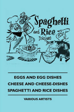 Cover of Eggs And Egg Dishes - Cheese And Cheese-Dishes - Spaghetti And Rice Dishes