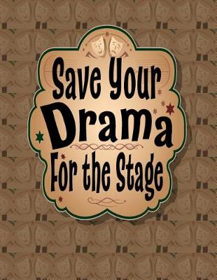 Book cover for Save Your Drama For the Stage