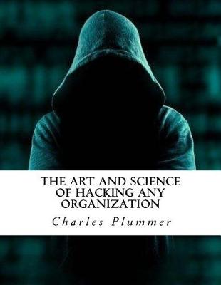 Book cover for The Art and Science of Hacking Any Organization