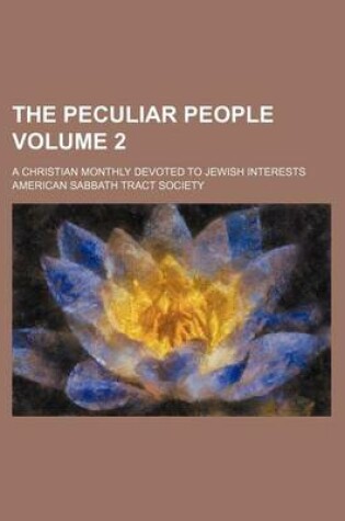 Cover of The Peculiar People Volume 2; A Christian Monthly Devoted to Jewish Interests