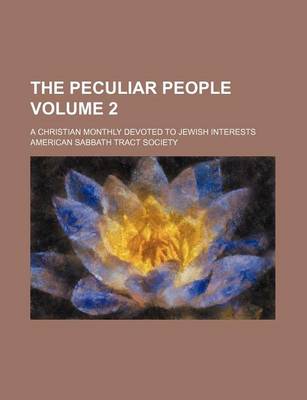 Book cover for The Peculiar People Volume 2; A Christian Monthly Devoted to Jewish Interests