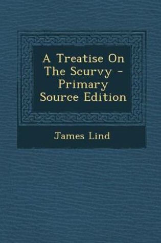 Cover of A Treatise on the Scurvy