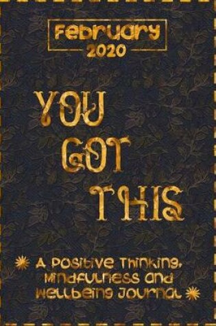 Cover of You Got This february 2020 - A Positive Thinking, Mindfulness and Wellbeing Journal