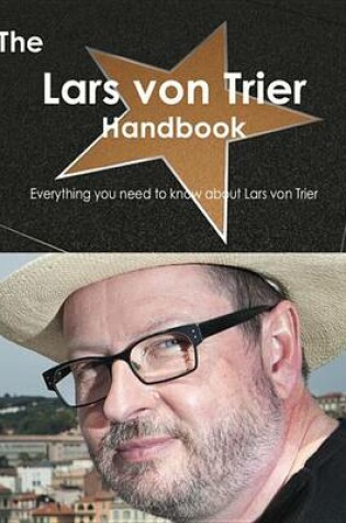 Cover of The Lars Von Trier Handbook - Everything You Need to Know about Lars Von Trier