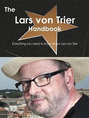 Book cover for The Lars Von Trier Handbook - Everything You Need to Know about Lars Von Trier