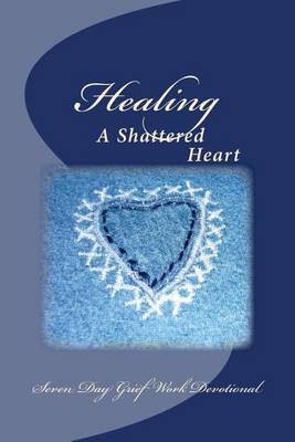 Book cover for Healing A Shattered Heart