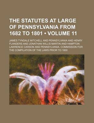 Book cover for The Statutes at Large of Pennsylvania from 1682 to 1801 (Volume 11)