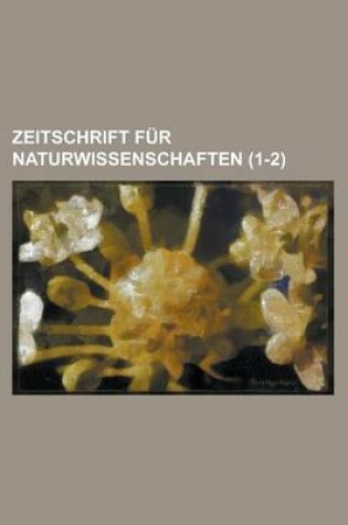 Cover of Zeitschrift Fur Naturwissenschaften (1-2 )
