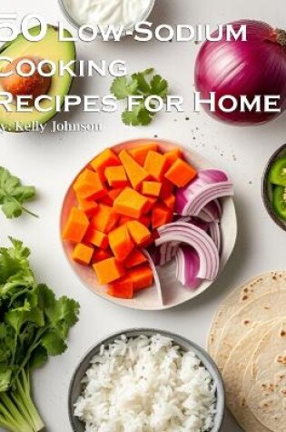 Cover of 50 Low-Sodium Cooking Recipes for Home