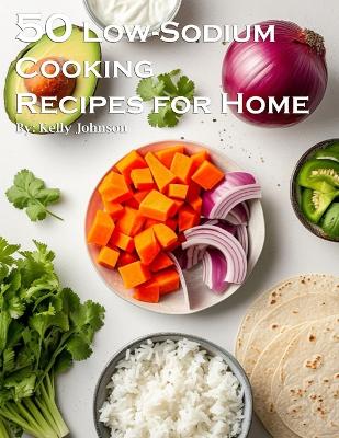 Book cover for 50 Low-Sodium Cooking Recipes for Home