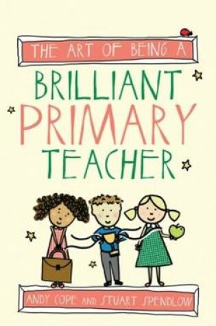 Cover of The Art of Being a Brilliant Primary Teacher