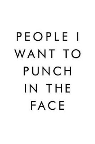 Cover of People I Want To Punch In The Face