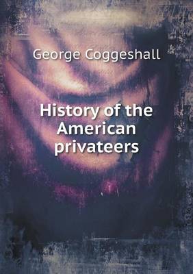 Cover of History of the American privateers