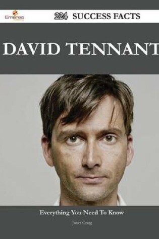 Cover of David Tennant 224 Success Facts - Everything You Need to Know about David Tennant