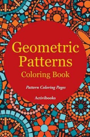 Cover of Geometric Patterns Coloring Book - Pattern Coloring Pages