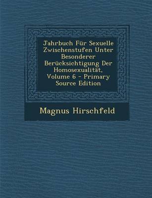 Book cover for Jahrbuch Fur Sexuelle Zwischenstufen Unter Besonderer Berucksichtigung Der Homosexualitat, Volume 6 - Primary Source Edition