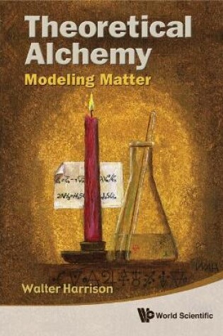 Cover of Theoretical Alchemy: Modeling Matter