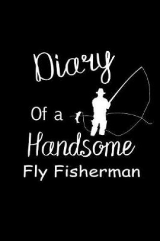 Cover of Diary of a Handsome Fly Fisherman