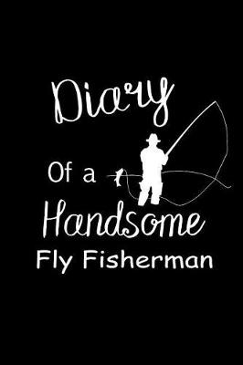 Book cover for Diary of a Handsome Fly Fisherman