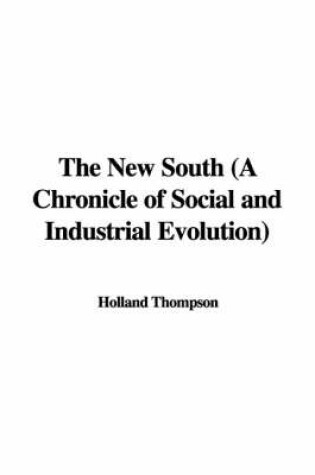 Cover of The New South (a Chronicle of Social and Industrial Evolution)