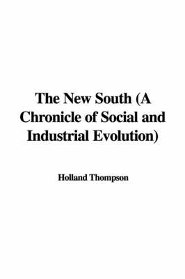 Book cover for The New South (a Chronicle of Social and Industrial Evolution)