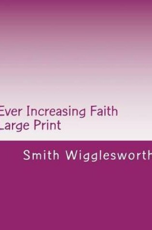 Cover of Ever Increasing Faith Large Print