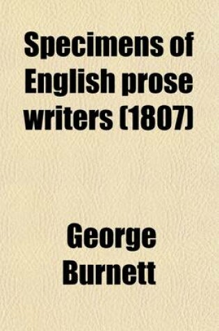 Cover of Specimens of English Prose Writers (Volume 1); From the Earliest Times to the Close of the Seventeenth Century, with Sketches, Biographical and Literary