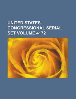 Book cover for United States Congressional Serial Set Volume 4172