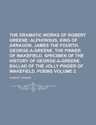 Book cover for The Dramatic Works of Robert Greene Volume 2