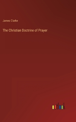 Book cover for The Christian Doctrine of Prayer