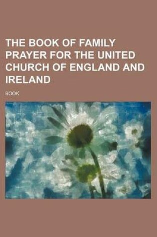 Cover of The Book of Family Prayer for the United Church of England and Ireland