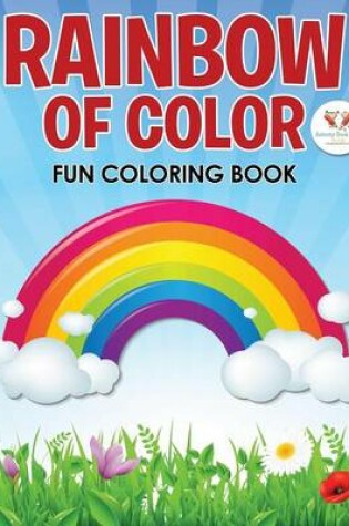 Cover of Rainbow of Color Fun Coloring Book