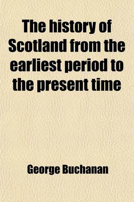 Book cover for The History of Scotland from the Earliest Period to the Present Time