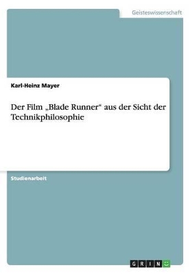 Book cover for Der Film "Blade Runner aus der Sicht der Technikphilosophie