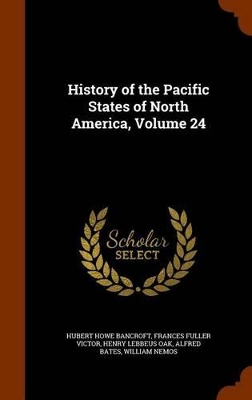 Book cover for History of the Pacific States of North America, Volume 24