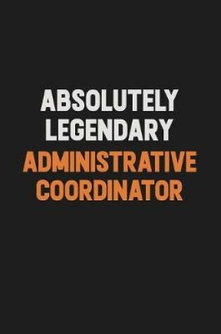 Cover of Absolutely Legendary Administrative Coordinator