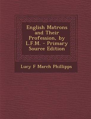 Book cover for English Matrons and Their Profession, by L.F.M.