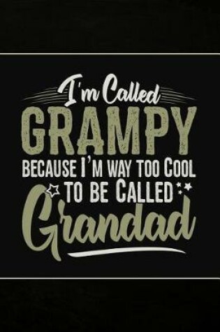Cover of I'm called Grampy because I'm way too Cool to be called Grandad